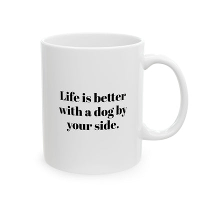 Dog Lover's Ceramic Mug - Life is Better with a Dog by Your Side, Pet Gift, Dog Mom Coffee Cup, Animal Lover Present, Unique Dog [...]